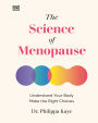 The Science of Menopause: Understand Your Body, Treat Your Symptoms