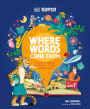DK SUPER Where Words Come From: Guide to Morphology with Prefixes, Suffixes, and Root Words