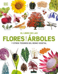 Title: El Libro de las flores y los árboles (Our World in Pictures: Trees, Leaves, Flowers & Seeds), Author: DK