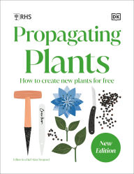 Title: Propagating Plants: How to Grow Plants for Free, Author: DK