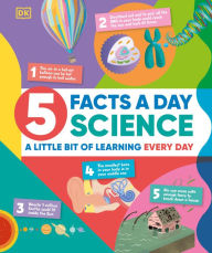 Title: 5 Facts a Day Science: A Little Bit of Learning Every Day, Author: DK