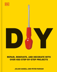 Title: DIY: Repair, Renovate, and Decorate with Over 450 Step-by-Step Projects, Author: Peter Parham