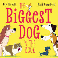 Title: The Biggest Dog in the Book, Author: Ben Lerwill