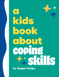 Title: A Kids Book About Coping Skills, Author: Megan Knipe