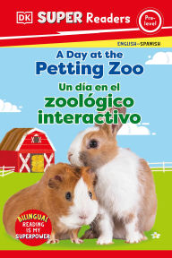 Title: DK Super Readers Pre-Level English-Spanish Bilingual A Day at the Petting Zoo â?