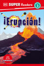 DK Super Readers Level 3 Â¡ErupciÃ³n! (Eruption)