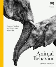 Title: Animal Behavior: Stories of Instinct, Intelligence, and Adaptation, Author: DK