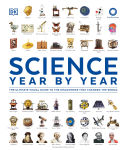 Alternative view 1 of Science Year by Year: The Ultimate Visual Guide to the Discoveries that Changed the World
