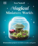 Alternative view 1 of Magical Miniature Worlds: 18 Terrarium Projects for Kids to Make and Grow