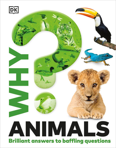 Why? Animals: Brilliant Answers to Baffling Questions