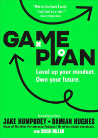 Title: Game Plan: Level Up Your Mindset. Own Your Future., Author: Jake Humphrey