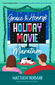 Title: Grace & Henry's Holiday Movie Marathon: A Novel, Author: Matthew Norman