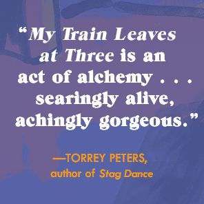 My Train Leaves at Three: A Novel