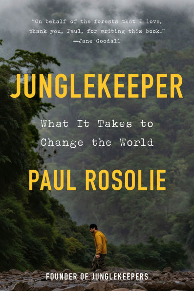 Junglekeeper: What It Takes to Change the World