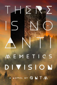 Title: There Is No Antimemetics Division: A Novel, Author: qntm