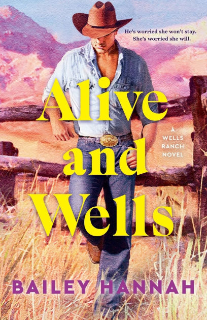 Alive and Wells: A Wells Ranch Novel by Bailey Hannah, Paperback