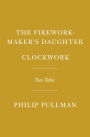 The Firework-Maker's Daughter; Clockwork: Two Tales