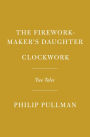 The Firework-Maker's Daughter; Clockwork, or All Wound Up: Two Tales