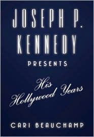 Joseph P. Kennedy Presents: His Hollywood Years