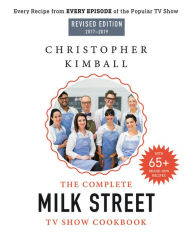 Title: The Complete Milk Street TV Show Cookbook (2017-2019): Every Recipe from Every Episode of the Popular TV Show, Author: Christopher Kimball