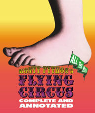 Title: Monty Python's Flying Circus: Complete and Annotated . . . All the Bits, Author: Graham Chapman