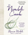 The Nimble Cook: New Strategies for Great Meals That Make the Most of Your Ingredients