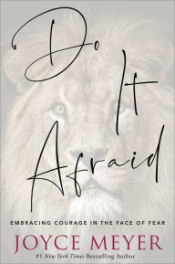 Title: Do It Afraid: Embracing Courage in the Face of Fear, Author: Meyer