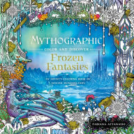 Title: Mythographic Color and Discover: Frozen Fantasies: An Artist's Coloring Book of Winter Wonderlands, Author: Fabiana Attanasio
