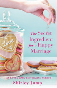 Title: The Secret Ingredient for a Happy Marriage, Author: Shirley Jump