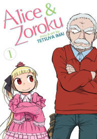 Title: Alice & Zoroku Vol. 1, Author: Tetsuya Imai