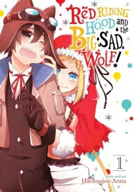 Title: Red Riding Hood and the Big Sad Wolf Vol. 1, Author: Hachijou Arata