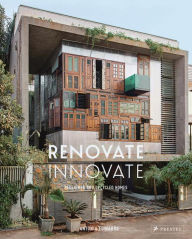 Title: Renovate Innovate: Reclaimed and Upcycled Homes, Author: Antonia Edwards