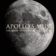 Title: Apollo's Muse: The Moon in the Age of Photography, Author: Mia Fineman