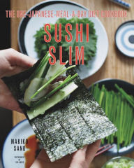 Title: Sushi Slim: The One-Japanese-Meal-a-Day Diet Cookbook, Author: Makiko Sano