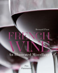 Title: French Wine: An Illustrated Miscellany, Author: Bernard Pivot