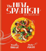 Title: The New Spanish: Bites, Feasts, and Drinks, Author: Nate Adler