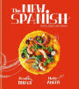 The New Spanish: Bites, Feasts, and Drinks