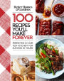 Better Homes and Gardens 100 Recipes You'll Make Forever: Perfected in Our Test Kitchen for Success in Yours