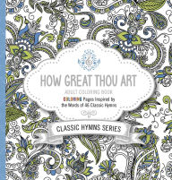 Title: How Great Thou Art Adult Coloring Book: Coloring Pages Inspired by the Words of Forty-Six Classic Hymns, Author: PASSIO