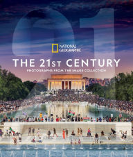 Title: National Geographic The 21st Century: Photographs From the Image Collection, Author: National Geographic