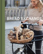 The Bread Exchange: Tales and Recipes from a Journey of Baking and Bartering
