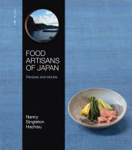 Title: Food Artisans of Japan: Recipes and stories, Author: Nancy Singleton Hachisu