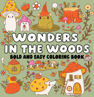 Title: Wonders in the Woods Bold and Easy Coloring Book, Author: PAGE PUBLICATIONS