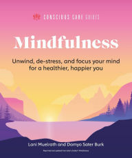Title: Mindfulness: Relax, De-Stress, and Focus Your Mind for a Healthier, Happier You, Author: Lani Muelrath