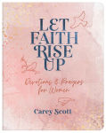 Alternative view 1 of Let Faith Rise Up: Devotions and Prayers for Women