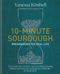 Title: 10-Minute Sourdough: Breadmaking for Real Life, Author: Vanessa Kimbell