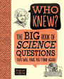Who Knew? The Big Book of Science Questions