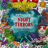 Title: Mythogoria: Night Terrors: A Darkly Beautiful Horror Coloring Book, Author: Fabiana Attanasio