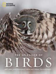 Title: The Splendor of Birds: Art and Photographs From National Geographic, Author: National Geographic