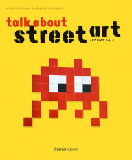 Title: Talk About Street Art, Author: Jerome Catz